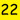22